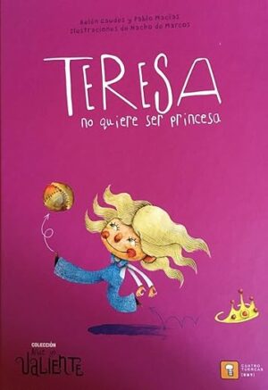 Teresa no quiere ser princesa de Belen Gaudes y Pablo Macias