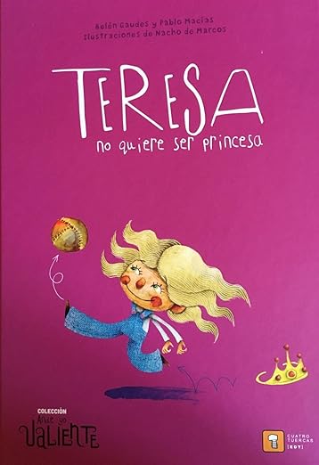 Teresa no quiere ser princesa de Belen Gaudes y Pablo Macias